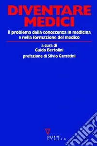 Più Venduto Diventare medici. Il problema della conoscenza in medicina e nella formazione del medico