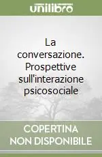 Occasione La conversazione. Prospettive sull‘interazione psicosociale