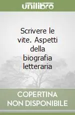 Scrivere le vite. Aspetti della biografia letteraria Saldi