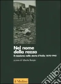 Prezzo Di Fabbrica Nel nome della razza. Il razzismo nella storia d‘Italia 1870-1945