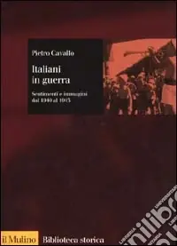 Italiani in guerra. Sentimenti e immagini dal 1940 al 1943 Offerta Del Giorno