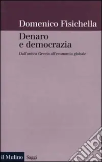 Popolare Denaro e democrazia. Dall‘antica Grecia all‘economia globale