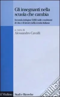 Sconto Gli insegnanti nella scuola che cambia. Seconda indagine IARD sulle condizioni di vita e di lavoro nella scuola italiana