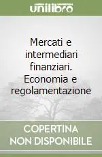 Mercati e intermediari finanziari. Economia e regolamentazione Reso Gratuito