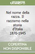 Nel nome della razza. Il razzismo nella storia d‘Italia 1870-1945 Sconto