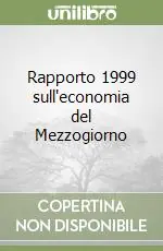 Rapporto 1999 sull‘economia del Mezzogiorno Soddisfatti O Rimborsati