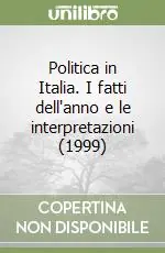 Politica in Italia. I fatti dell‘anno e le interpretazioni (1999) Subito Disponibile