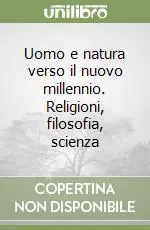 Uomo e natura verso il nuovo millennio. Religioni, filosofia, scienza Professionale