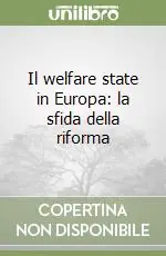 Non Perdere Il welfare state in Europa la sfida della riforma
