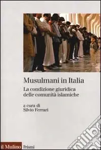 Nuovo Arrivo Musulmani in Italia. La condizione giuridica delle comunità islamiche