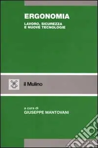 Subito Disponibile Ergonomia. Lavoro, sicurezza e nuove tecnologie
