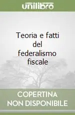 Teoria e fatti del federalismo fiscale Solo Oggi