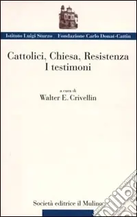 Cattolici, Chiesa, Resistenza. I testimoni Prezzo Conveniente