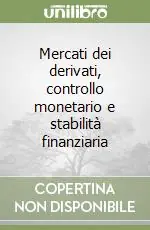 Novità Mercati dei derivati, controllo monetario e stabilità finanziaria