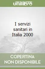 I servizi sanitari in Italia 2000 Saldi