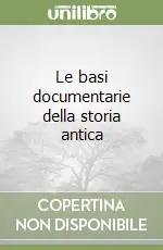 Le basi documentarie della storia antica Compra Oggi Stesso