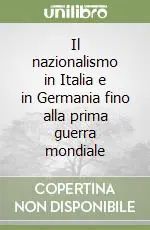 Offerta Speciale Il nazionalismo in Italia e in Germania fino alla prima guerra mondiale