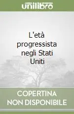 Super Prezzo L‘età progressista negli Stati Uniti