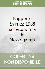 Subito Disponibile Rapporto Svimez 1988 sull‘economia del Mezzogiorno