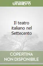 Il teatro italiano nel Settecento Esclusivo