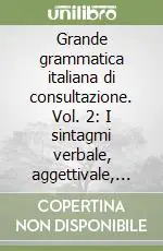 Super Prezzo Grande grammatica italiana di consultazione. Vol. 2 I sintagmi verbale, aggettivale, avverbiale. La subordinazione