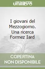 I giovani del Mezzogiorno. Una ricerca Formez Iard Offerta