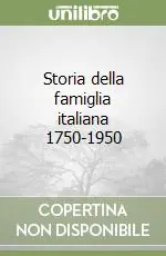 Storia della famiglia italiana 1750-1950 Prezzo Scontato