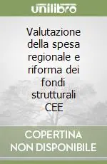 Quantità Limitata Valutazione della spesa regionale e riforma dei fondi strutturali CEE