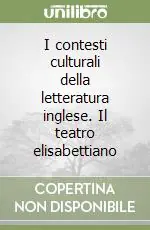I contesti culturali della letteratura inglese. Il teatro elisabettiano Ultimissimo Modello