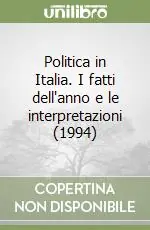 Prezzo Conveniente Politica in Italia. I fatti dell‘anno e le interpretazioni (1994)