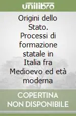 Origini dello Stato. Processi di formazione statale in Italia fra Medioevo ed età moderna A Buon Prezzo