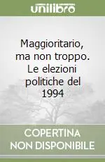 Occasione Maggioritario, ma non troppo. Le elezioni politiche del 1994