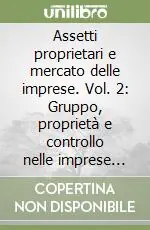 Occasione Imperdibile Assetti proprietari e mercato delle imprese. Vol. 2 Gruppo, proprietà e controllo nelle imprese italiane medio-grandi