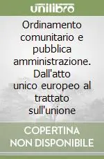Ordinamento comunitario e pubblica amministrazione. Dall‘atto unico europeo al trattato sull‘unione Must-Have