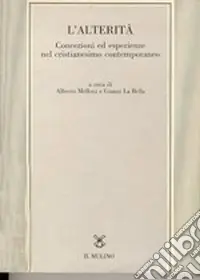 Quantità Limitata L‘alterità. Concezioni ed esperienze nel cristianesimo contemporaneo