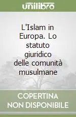 L‘Islam in Europa. Lo statuto giuridico delle comunità musulmane Compra Adesso