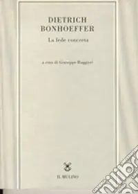 Compra Oggi Stesso Dietrich Bonhoeffer. La fede concreta