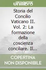 Storia del Concilio Vaticano II. Vol. 2 La formazione della coscienza conciliare. Il primo periodo e la prima intersessione (Ottobre 1962-settembre 1963) Prezzo Scontato