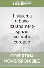Il sistema urbano italiano nello spazio unificato europeo Affare