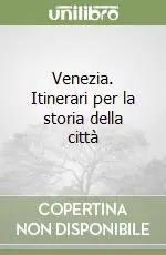 Venezia. Itinerari per la storia della città Più Venduto