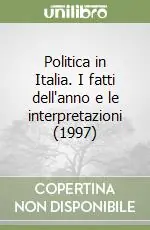 Ordina Subito Politica in Italia. I fatti dell‘anno e le interpretazioni (1997)