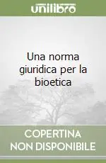 Una norma giuridica per la bioetica Consegna Rapida
