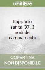 Rapporto sanità ‘97. I nodi del cambiamento Non Perdere