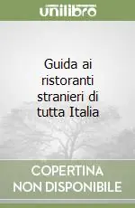 Novità Guida ai ristoranti stranieri di tutta Italia