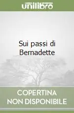 Promozione Esclusiva Sui passi di Bernadette