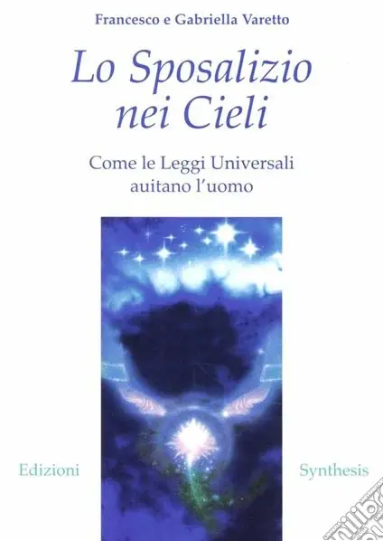 Subito Disponibile Lo sposalizio nei cieli. Come le leggi universali aiutano l‘uomo