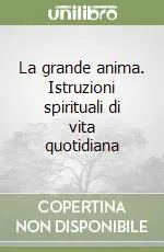 La grande anima. Istruzioni spirituali di vita quotidiana Popolare