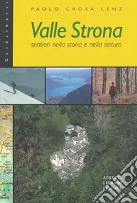 Esclusivo Valle Strona. Sentieri nella storia e nella natura