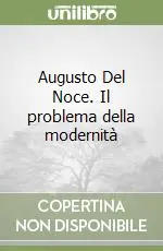 Augusto Del Noce. Il problema della modernità Must-Have