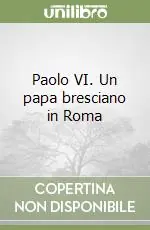Paolo VI. Un papa bresciano in Roma Bestseller